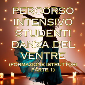 Percorso Intensivo Studenti Danza Orientale (Formazione istruttori parte 1)