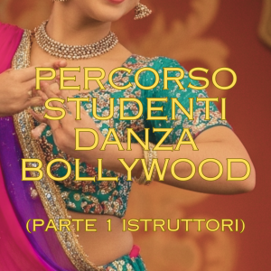 Percorso Intensivo Studenti Danza Bollywood (Parte 1 Formazione Istruttori)