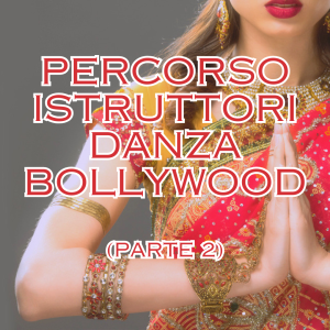 Formazione istruttori Danza Bollywood (Formazione istruttori Parte 2)